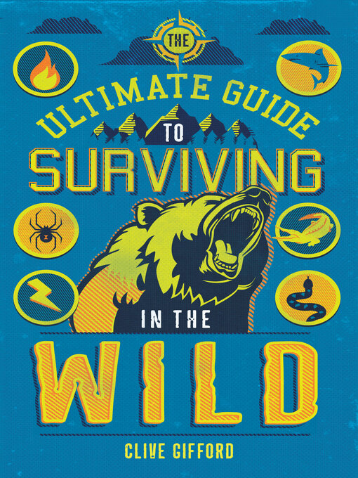 Title details for The Ultimate Guide to Surviving in the Wild by Clive Gifford - Available